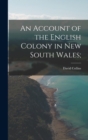 Image for An Account of the English Colony in New South Wales;