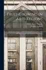 Image for Fruit-growing in Arid Regions : An Account of Approved Fruit-growing Practices in the Inter-mountain Country of the Western United States