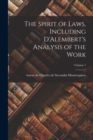 Image for The Spirit of Laws, Including D&#39;Alembert&#39;s Analysis of the Work; Volume 1