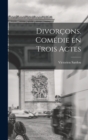 Image for Divorcons. comedie en trois actes