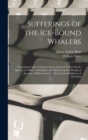Image for Sufferings of the Ice-Bound Whalers : Containing Copious Extracts From a Journal Taken On the Spot by an Officer of Kirkaldy, and Embracing Full Details of the Jane of Hull and of the Wreck of the Mid