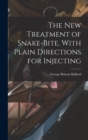 Image for The new Treatment of Snake-bite, With Plain Directions for Injecting