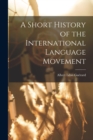 Image for A Short History of the International Language Movement