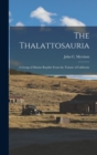 Image for The Thalattosauria : A Group of Marine Reptiles From the Triassic of California