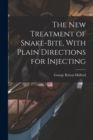 Image for The new Treatment of Snake-bite, With Plain Directions for Injecting