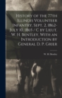 Image for History of the 77th Illinois Volunteer Infantry, Sept. 2, 1862-July 10, 1865 / c by Lieut. W. H. Bentley, With an Introduction by General D. P. Grier