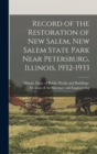 Image for Record of the Restoration of New Salem, New Salem State Park Near Petersburg, Illinois, 1932-1933
