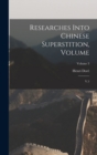 Image for Researches Into Chinese Superstition, Volume