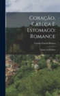 Image for Coracao, Cabeca E Estomago : Romance: Volume 56 Of Obras