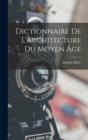 Image for Dictionnaire De L&#39;architecture Du Moyen Age