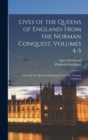 Image for Lives of the Queens of England : From the Norman Conquest, Volumes 4-5: Lives Of The Queens Of England: From The Norman Conquest