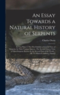 Image for An Essay Towards a Natural History of Serpents : In two Parts. I. The First Exhibits a General View of Serpents, In Their Various Aspects...The Second Gives a View of Most Serpents Known In the Severa