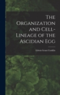 Image for The Organization and Cell-lineage of the Ascidian Egg