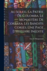 Image for Au soleil. La patrie de Colomba. Le monastere de Corbara. Les bandits Corses. Une page d&#39;histoire inedite