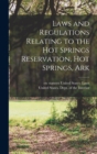 Image for Laws and Regulations Relating to the Hot Springs Reservation, Hot Springs, Ark