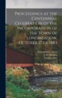 Image for Proceedings at the Centennial Celebration of the Incorporation of the Town of Longmeadow, October 17th, 1883