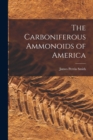 Image for The Carboniferous Ammonoids of America