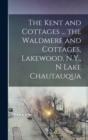 Image for The Kent and Cottages ... the Waldmere and Cottages, Lakewood, N.Y., n Lake Chautauqua