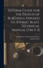 Image for Interim Guide for the Design of Buildings Exposed to Atomic Blast. Technical Manual [TM-5-3]