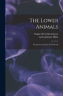 Image for The Lower Animals; Living Invertebrates of the World