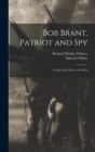 Image for Bob Brant, Patriot and Spy : A Tale of the war in the West