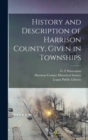 Image for History and Description of Harrison County, Given in Townships