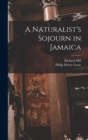 Image for A Naturalist&#39;s Sojourn in Jamaica