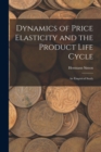Image for Dynamics of Price Elasticity and the Product Life Cycle