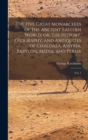 Image for The Five Great Monarchies of the Ancient Eastern World; or, The History, Geography, and Antiquites of Chaldaea, Assyria, Babylon, Media, and Persia