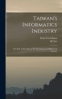 Image for Taiwan&#39;s Informatics Industry : The Role of The State in The Development of High-tech Industry