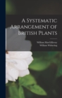 Image for A Systematic Arrangement of British Plants