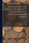 Image for Integrating the Choice of Product Configuration With Parameter Design
