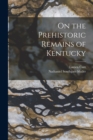 Image for On the Prehistoric Remains of Kentucky