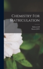 Image for Chemistry For Matriculation