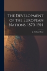 Image for The Development of the European Nations, 1870-1914