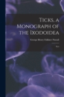 Image for Ticks, a Monograph of the Ixodoidea : Pt.4