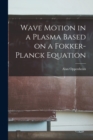 Image for Wave Motion in a Plasma Based on a Fokker-Planck Equation