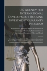 Image for U.S. Agency for International Development Housing Investment Guaranty Program : Oversight Hearing Before the Subcommittee on International Economic Policy and Trade of TheCommittee on International Re