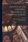 Image for Travels in the Slavonic Provinces of Turkey-in-Europe