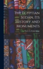 Image for The Egyptian Sudan, its History and Monuments