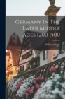 Image for Germany In The Later Middle Ages 1200 1500