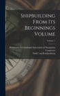 Image for Shipbuilding From its Beginnings Volume; Volume 1