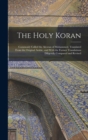 Image for The Holy Koran; Commonly Called the Alcoran of Mohammed. Translated From the Original Arabic, and With the Former Translations Diligently Compared and Revised
