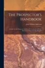 Image for The Prospector&#39;s Handbook; a Guide for the Propsector and Traveller in Search of Metal-bearing or Other Valuable Minerals