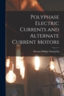 Image for Polyphase Electric Currents and Alternate Current Motors