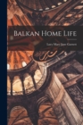 Image for Balkan Home Life