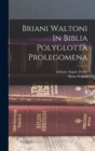 Image for Briani Waltoni In Biblia Polyglotta Prolegomena