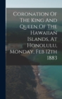 Image for Coronation Of The King And Queen Of The Hawaiian Islands, At Honolulu, Monday, Feb 12th 1883