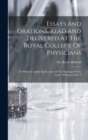 Image for Essays And Orations, Read And Delivered At The Royal College Of Physicians : To Which Is Added An Account Of The Opening Of The Tomb Of King Charles I
