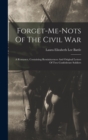 Image for Forget-me-nots Of The Civil War : A Romance, Containing Reminiscences And Original Letters Of Two Confederate Soldiers